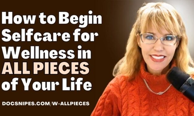 Beginning Self Care for Wellness in All PIECES of Your Life