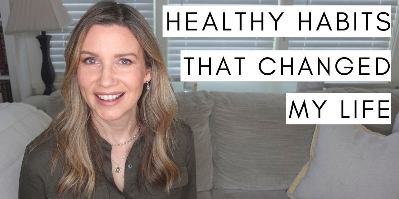 HEALTHY HABITS: 10 Daily Habits That Changed My Life (as an MD)