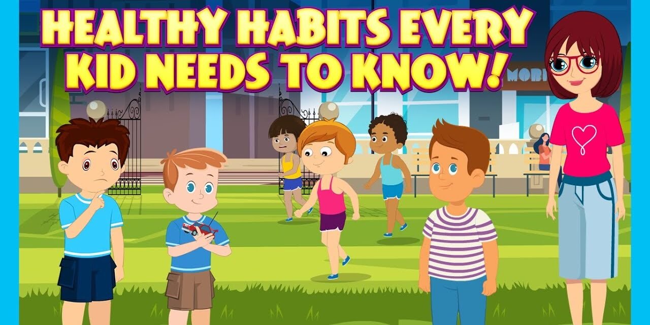 Healthy Habits Every Kid Needs to Know! | Tips for a Healthy Lifestyle for Growing Children