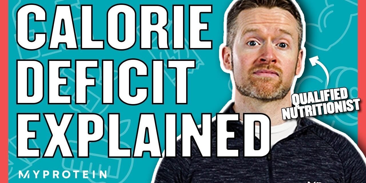 How To Calculate A Calorie Deficit For Weight Loss | Nutritionist Explains | Myprotein