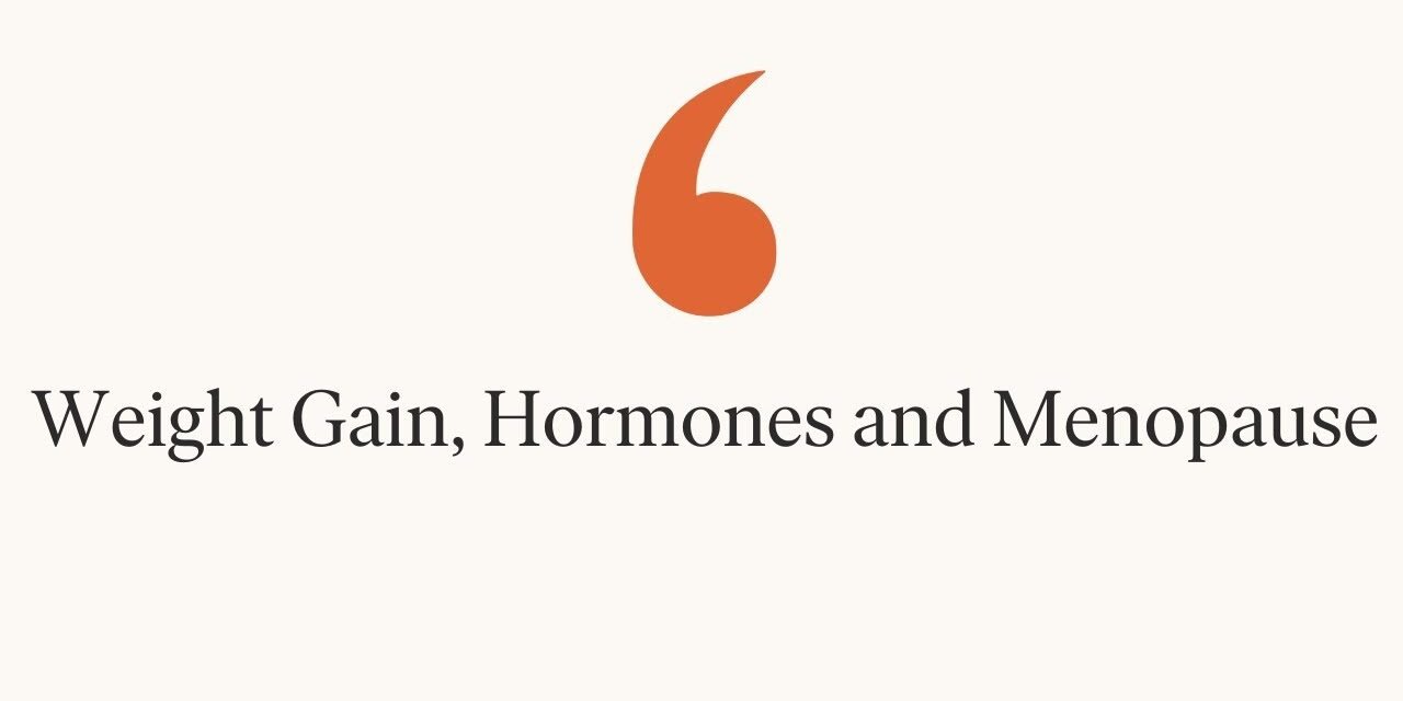Weight Gain, Hormones and Menopause