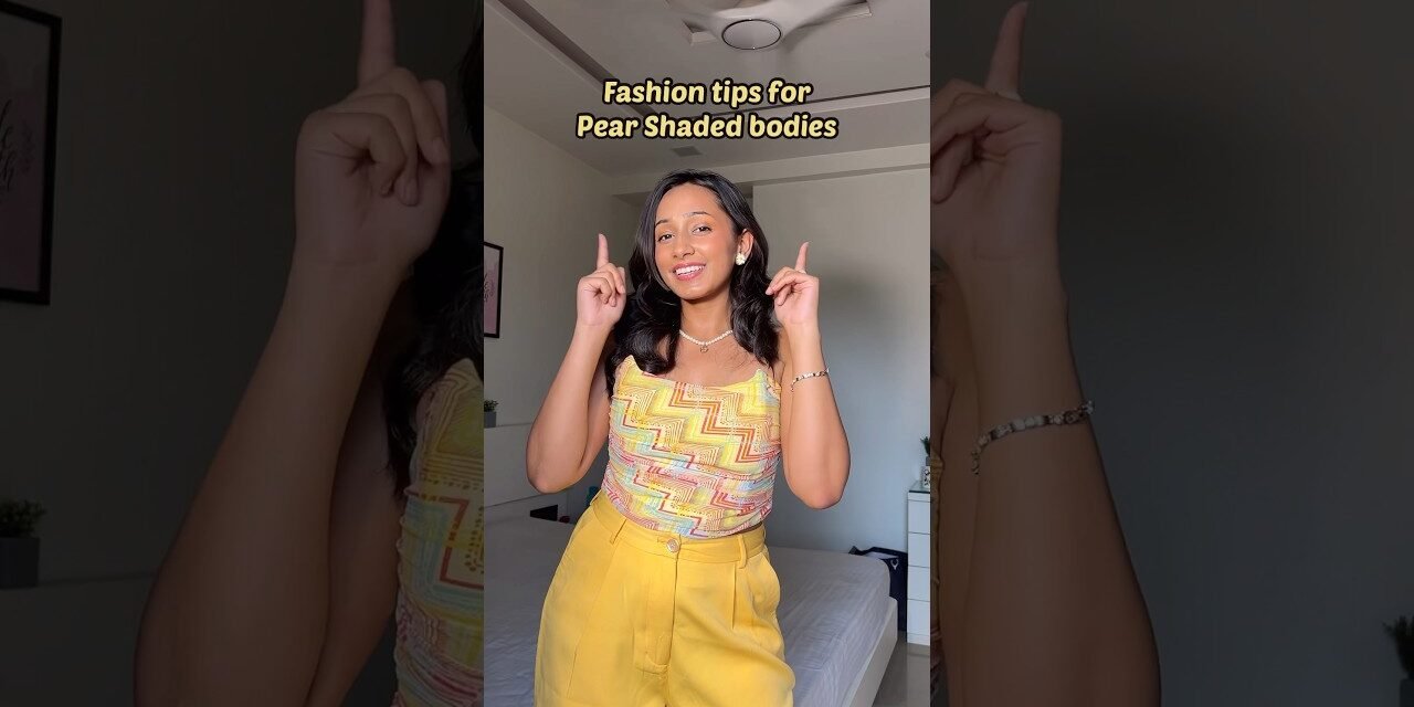 Fashion tips for pear shaped body types