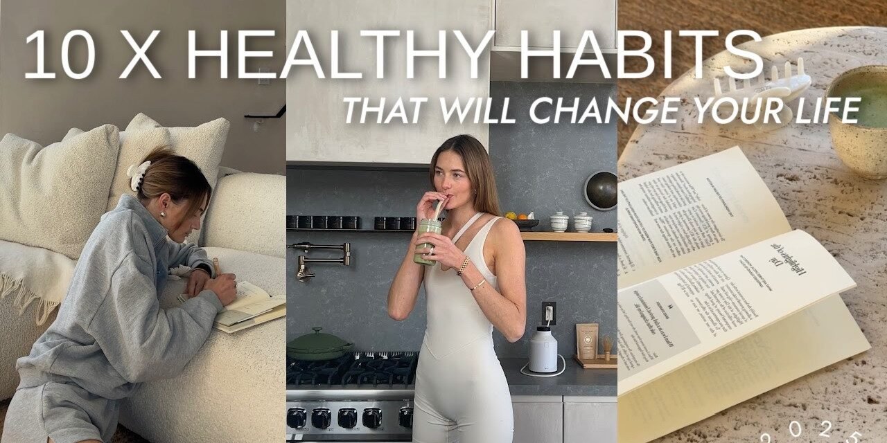 10x Healthy Habits That Will Change Your Life Forever | 2025