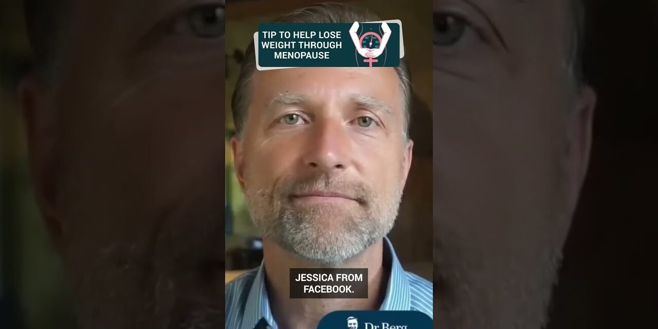 Dr. Berg explains how to lose weight through menopause