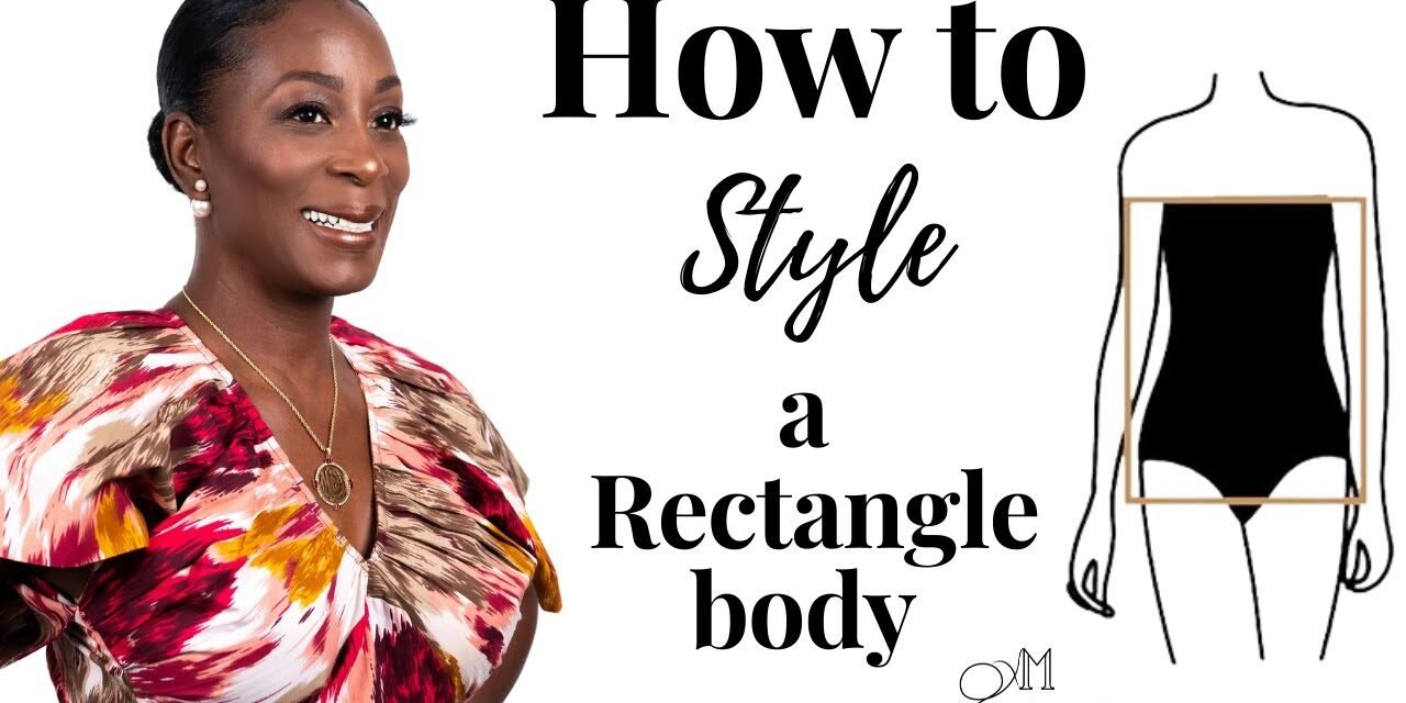How to Style a Rectangle body Shape