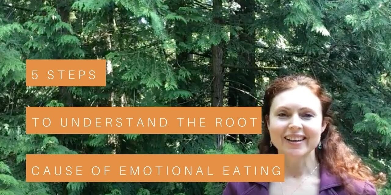 5 Steps to Understand the Root Cause of Emotional Eating