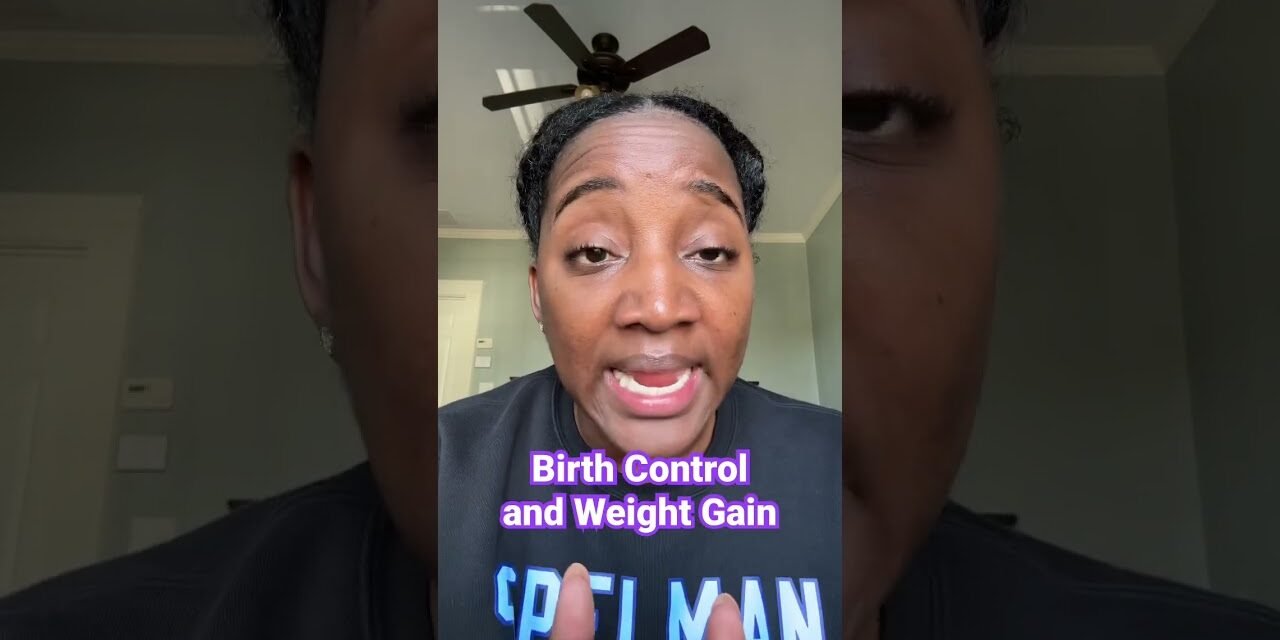 Birth Control and weight gain #menstruation #doctor #contraception