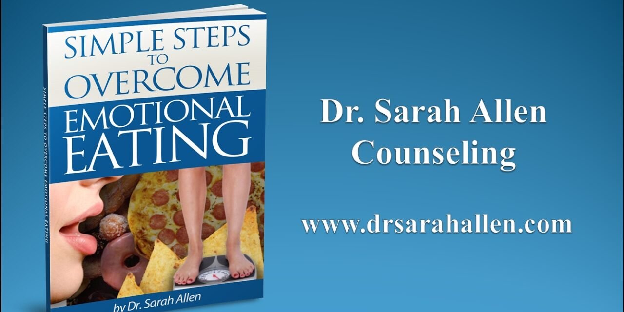 Overcome Emotional Eating and Binge Eating – www.drsarahallen.com Chicago, Northbrook, IL & FL