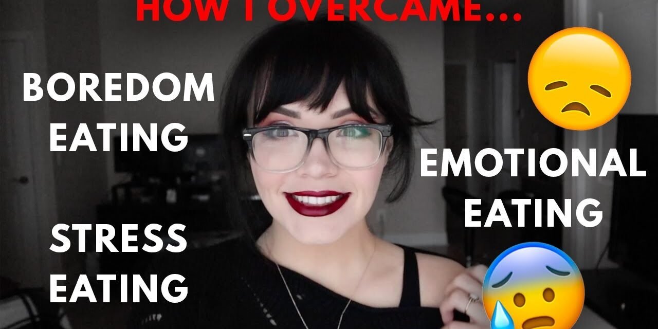 HOW I DEAL WITH EMOTIONAL EATING (& how I stopped)