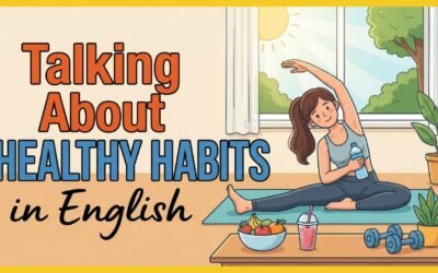 Talking About Healthy Habits in English | English Podcast for Beginners