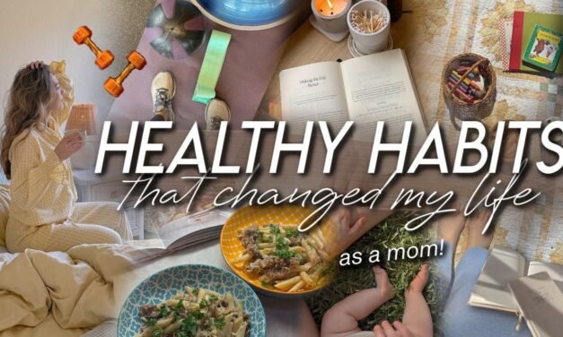 HEALTHY HABITS THAT CHANGED MY LIFE *as a mom* 12 Low-Effort Habits for Moms to Live a HEALTHY Life