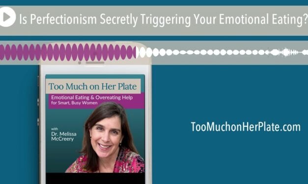 Podcast: Is Perfectionism Secretly Triggering Your Emotional Eating? | 011