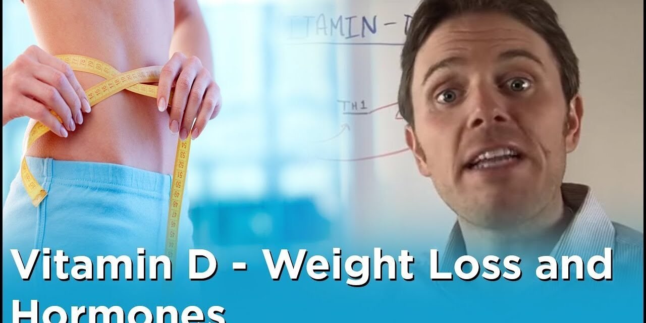 Vitamin D – Weight Loss and Hormones