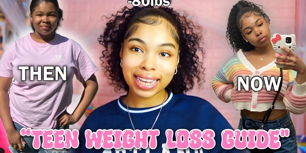 TEEN WEIGHT LOSS GUIDE: tips on how I lost over 80lbs at the age of 13